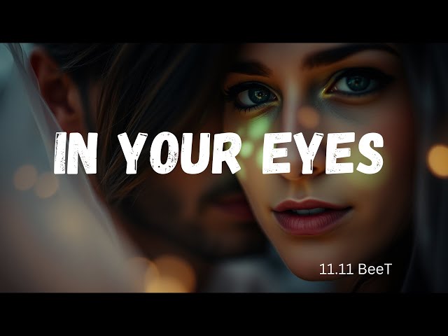 In Your Eyes (1) ❤️ | The Most (Famous) Meaningful Romantic Love Song  (English Lyrics) of the 2025