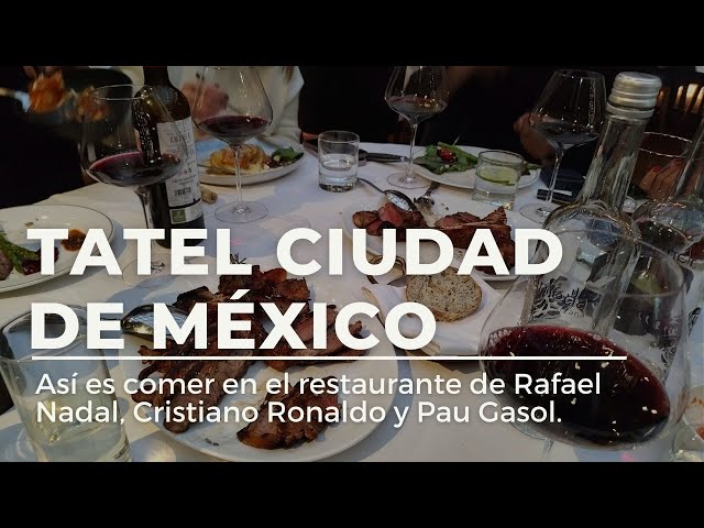 Tatel Ciudad de México - El restaurante de Rafael Nadal y Cristiano Ronaldo