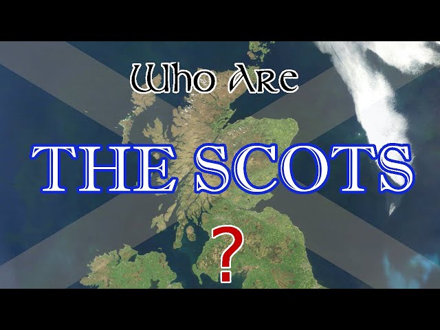 Who Are The Scots?