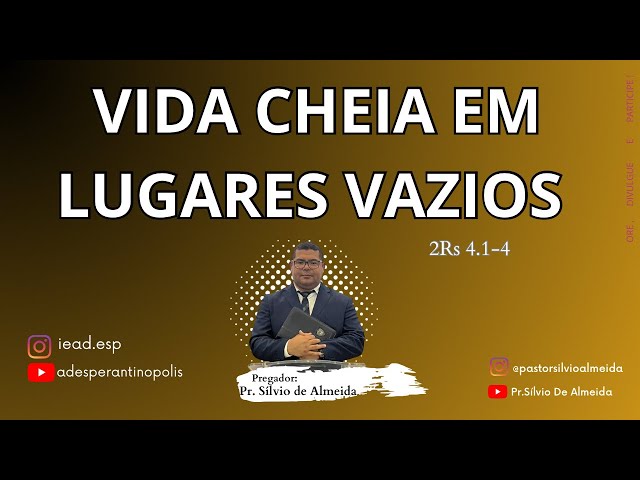 Vida cheia em lugares vazios (2Rs 4.1-3) Pr Sílvio de Almeida