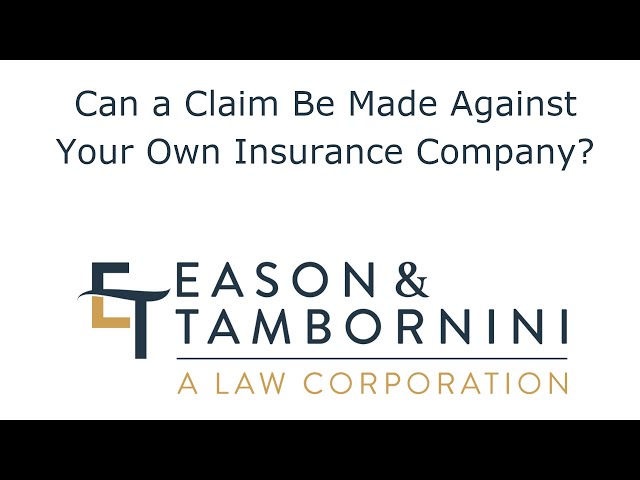 Can a Claim Be Made Against Your Own Insurance Company?