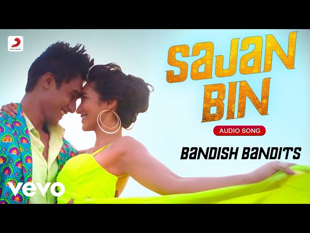 Sajan Bin - Bandish Bandits |Shankar-Ehsaan-Loy, Shivam Mahadevan, Jonita Gandhi