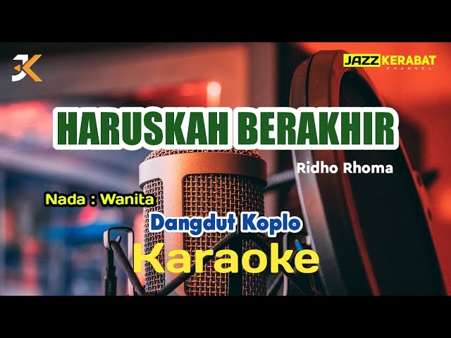 KARAOKE HARUSKAH BERAKHIR_DANGDUT KOPLO | NADA WANITA | Cm