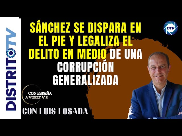 🔴SÁNCHEZ SE DISPARA EN EL PIE Y LEGALIZA EL DELITO EN MEDIO DE UNA CORRUPCIÓN GENERALIZADA🔴