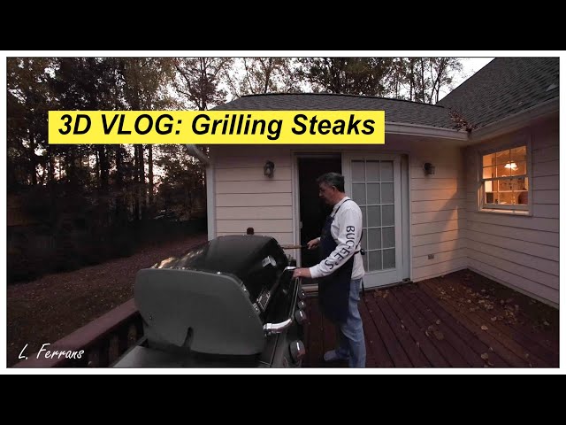 3D VLOG: Grilling NY Steaks October 2024