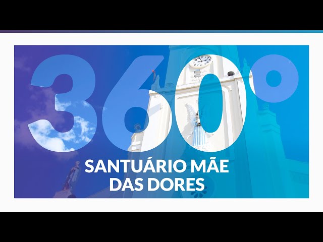 Santuário Mãe das Dores em 360º - Juazeiro do Norte (CE)