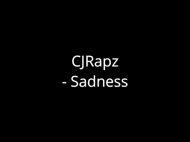 CJrapz - Sadness (Net video)