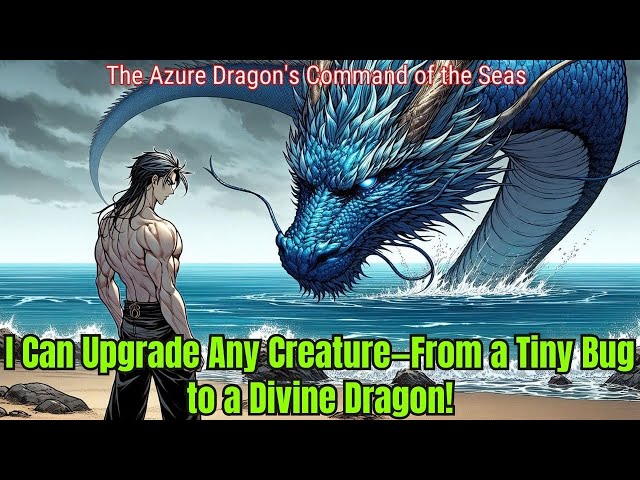 I Can Upgrade Any Creature—From a Tiny Bug to a Divine Dragon! | Manhwa Recap