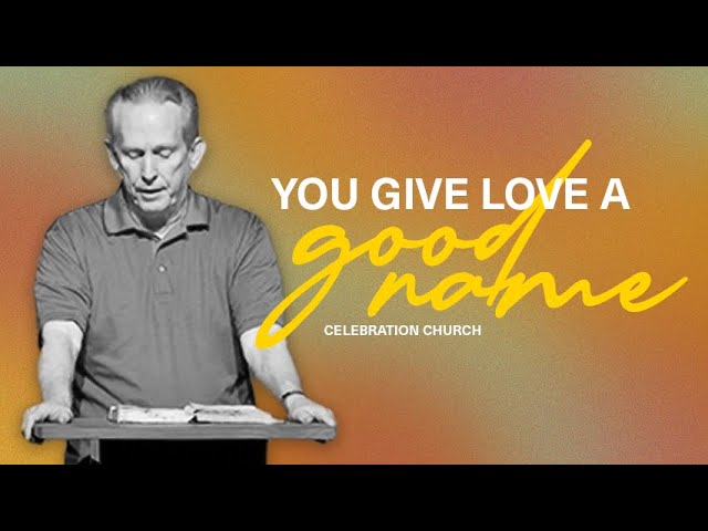 YOU GIVE LOVE A GOOD NAME | Celebration Church | New Orleans | Sunday Morning Worship Service