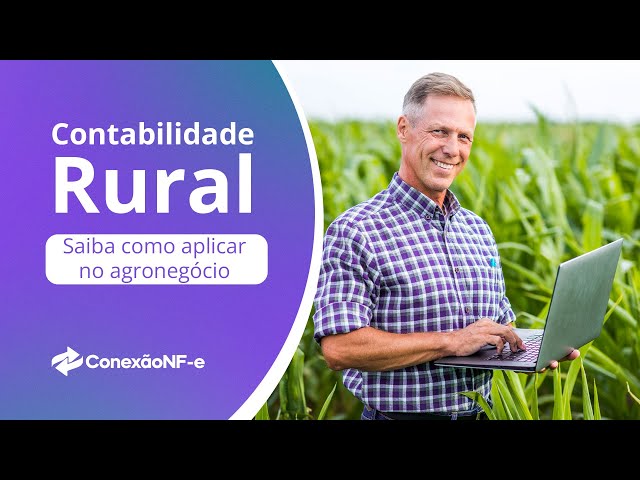 Contabilidade rural: saiba como aplicar no agronegócio