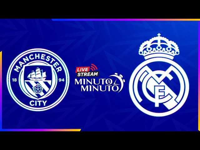 ⏱️ MINUTO A MINUTO | Manchester City vs Real Madrid | Champions League