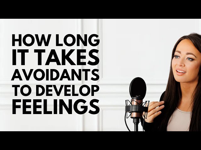 How Long Does It Take for An Avoidant to Develop FEELINGS? ⏳💔🤔