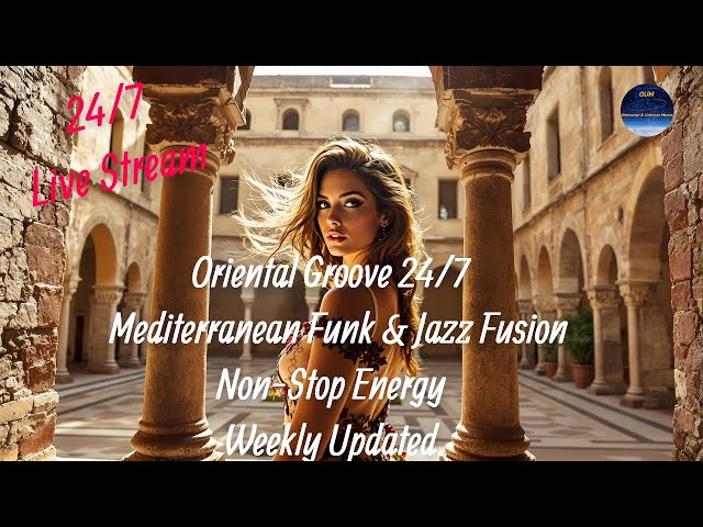 🔥 Oriental Groove 24/7 | Mediterranean Funk & Jazz Fusion | Non-Stop Energy | Weekly Updated 🔥