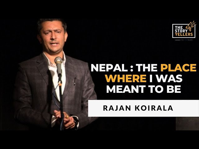 Nepal -The Place Where I Was Meant To Be(Nepali Storytelling) : Rajan Koirala: The Storyyellers