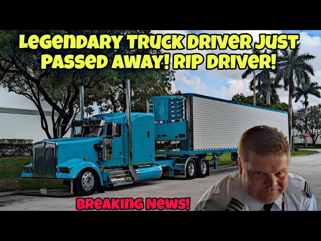 Breaking News! Legendary Truck Driver Recently Passed Away! RIP Driver! Please Share 🙏