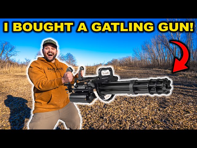 I Bought a GATLING GUN!!! (Bad Idea)