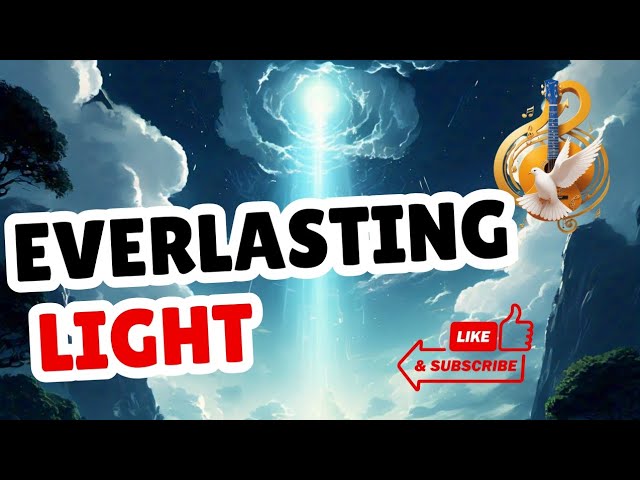 EVERLASTING LIGHT (Worship song with lyrics)