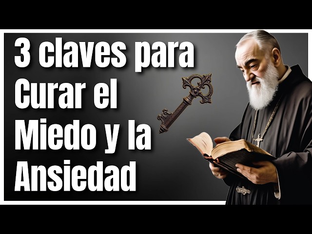 Padre Pío: 3 Claves Espirituales Urgentes para Liberarte del Miedo y la Ansiedad