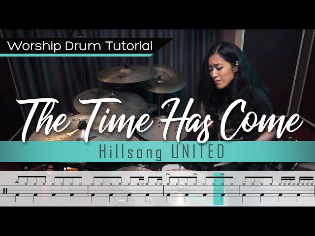 The Time Has Come - Hillsong UNITED || Worship Drumming Tutorial (+sheet music!)