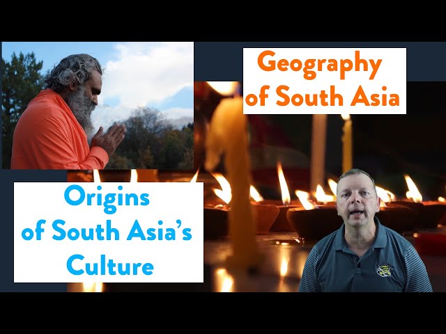 Geography of South Asia: Origin's of South Asian Culture