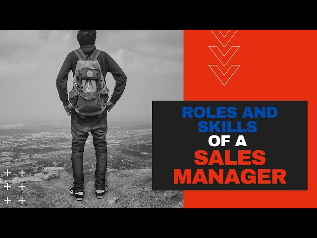 Roles and Skills of Sales manager