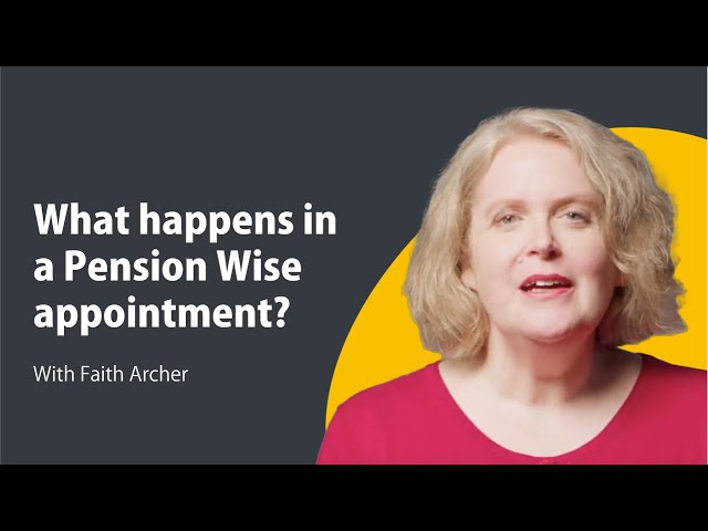 What happens at a Pension Wise appointment - Pensions 101