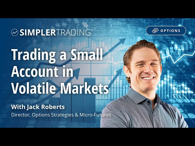 Options Trading: Trading a Small Account in Volatile Markets | Simpler Trading