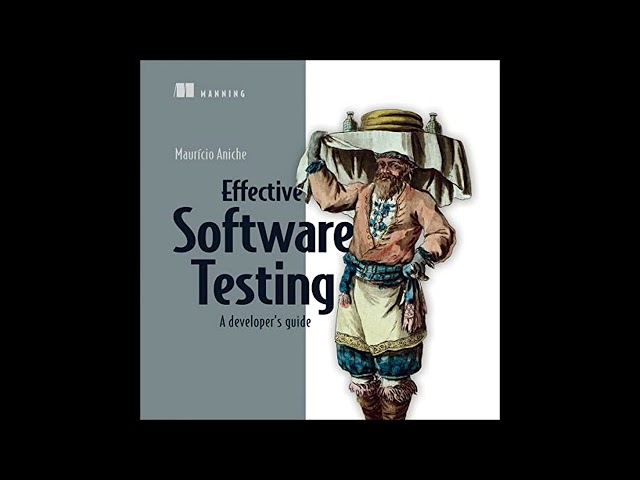 Effective Software Testing: A developer's guide