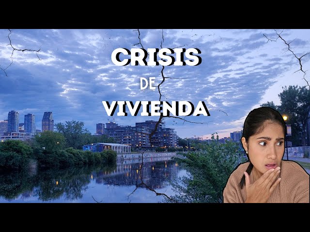 Crisis de Vivienda en Canadá? Qué está pasando y qué medidas se están tomando