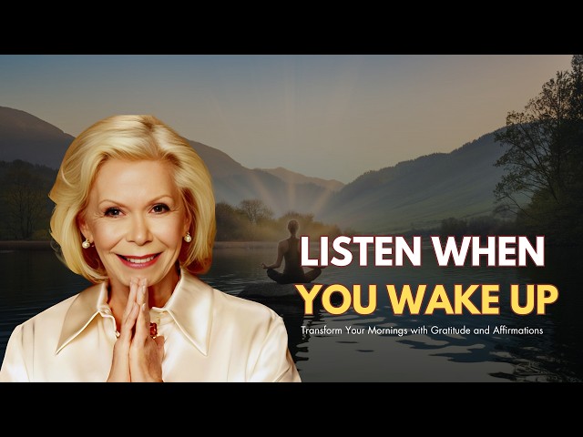 10 Minute Morning Gratitude Ritual with Louise Hay's Affirmations for a Positive Day