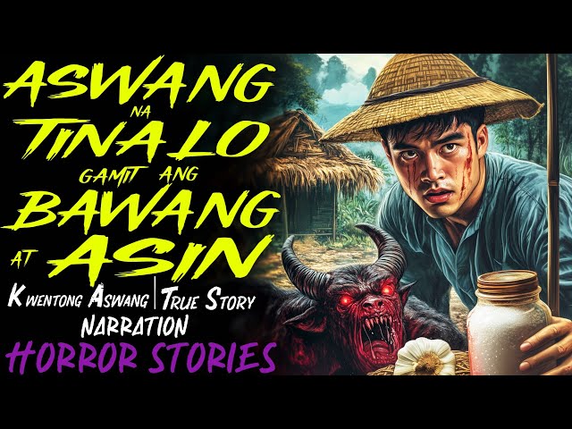 ASWANG NA TINALO GAMIT ANG BAWANG AT ASIN | Kwentong Aswang | True Story