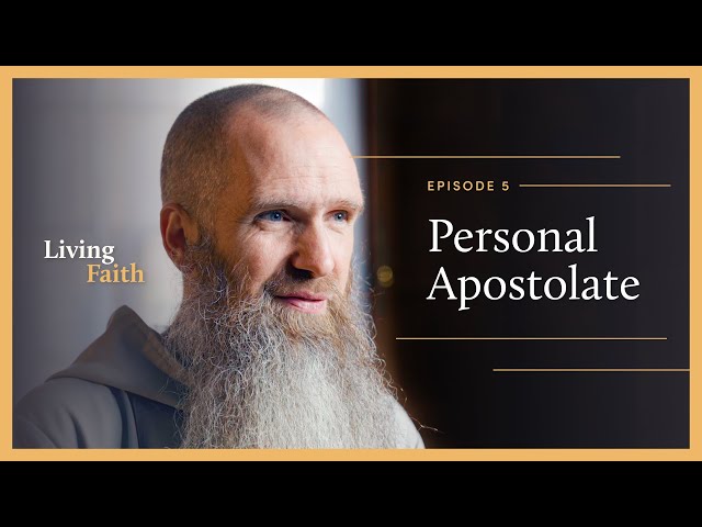 Personal Apostolate | Episode 5 | LIVING FAITH | Fr Columba Jordan CFR