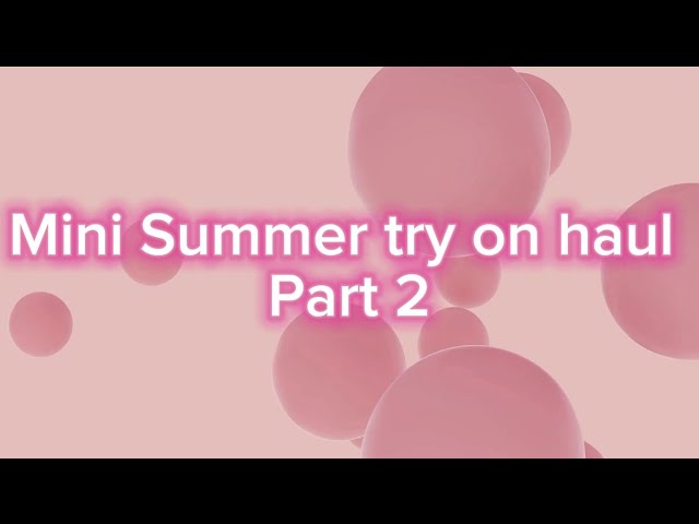 Mini summer try on Haul | PT 2