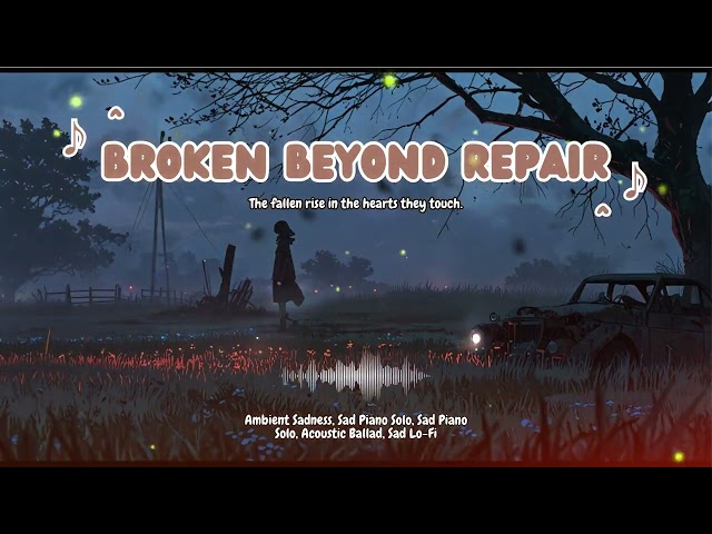 Broken Beyond Repair: Emotional Piano & Strings for Unspoken Pain 🎹💔