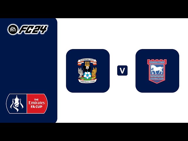 FC24丨Coventry City vs Ipswich丨Emirates FA Cup 2024/25丨英格蘭足總盃丨科芬特里城 vs 伊普斯維奇丨Matchday 4