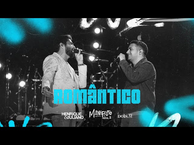 Henrique e Juliano - ROMÂNTICO (Manifesto Musical 2)