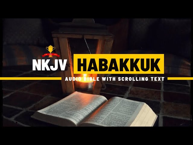 The Book of Habakkuk (NKJV) | Full Audio Bible with  Scrolling text