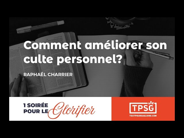 Comment améliorer son culte personnel? - Raphaël Charrier [Replay Webinaire]