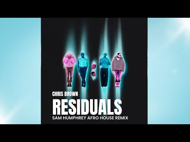 Chris Brown - Residuals (Sam Humphrey Remix) Supported By LEVI