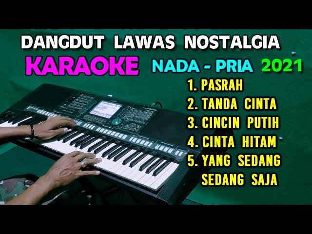 DANGDUT NOSTALGIA - KARAOKE Nada Pria | 2021 Full HD