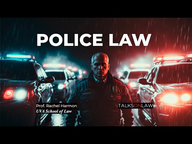 Police Law – Policing the Police