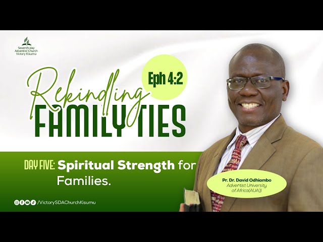 Day 5 || Spiritual strength for families || Pr. Dr. David Odhiambo