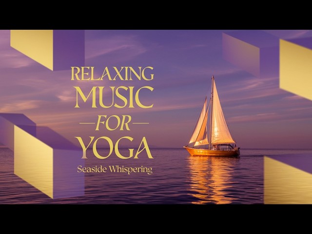 Seaside Whispering :  Relaxing Music for Yoga & Stretching Routines