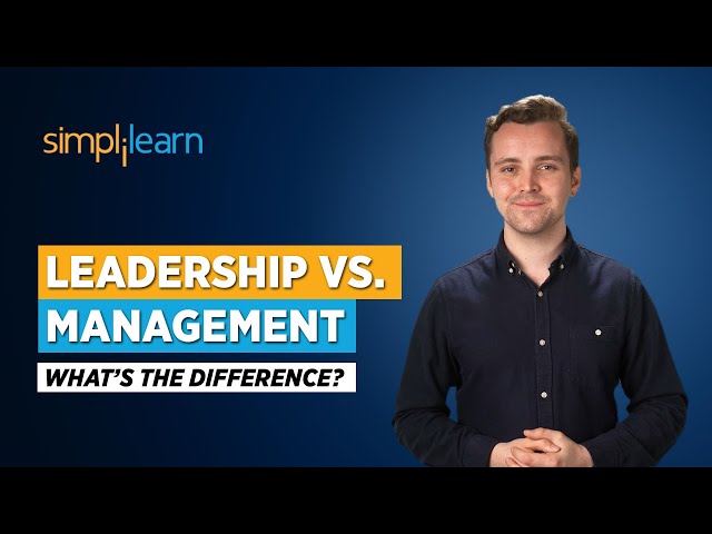 Leadership Vs Management What’s The Difference? | Leadership and Management Skills | Simplilearn