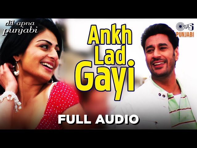 Neeru Bajwa Song - Akh Lad Gayi(Full Audio) | Dil Apna Punjabi | Harbhajan Mann | Punjabi Hit Songs