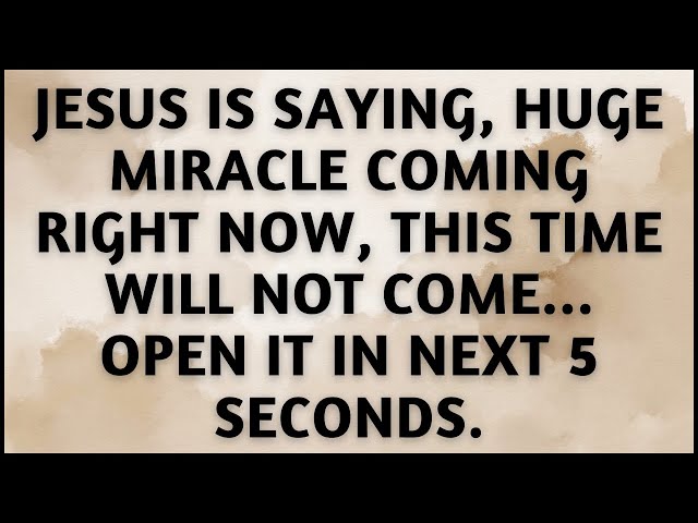 Jesus Is Saying, Huge Miracle Coming Right Now, This Time Will Not Come... #biblemessage #jesus