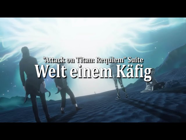 "Attack on Titan: Requiem" Suite『Welt einem Käfig』Official Visualizer