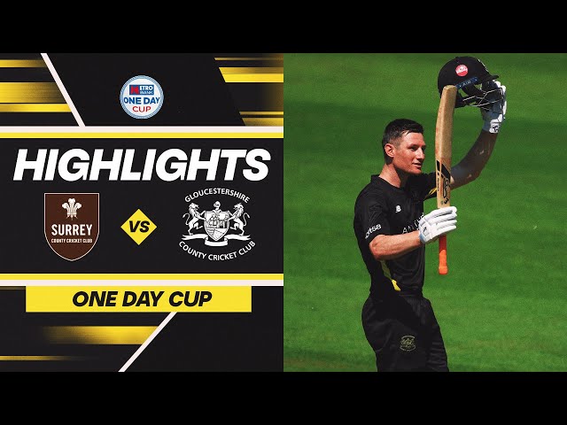 IMPRESSIVE GLOUCESTERSHIRE TOPPLE SURREY | One Day Cup Highlights