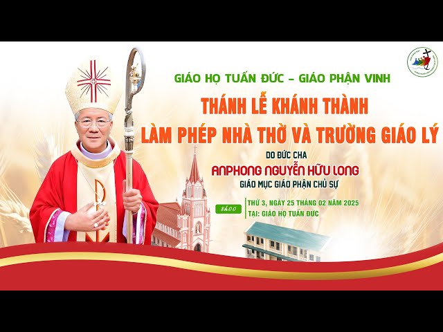 🔴Trực Tiếp: Thánh Lễ Khánh Thành Làm Phép Nhà Thờ và Trường Giáo Lý - Giáo họ Tuấn Đức - Gp Vinh