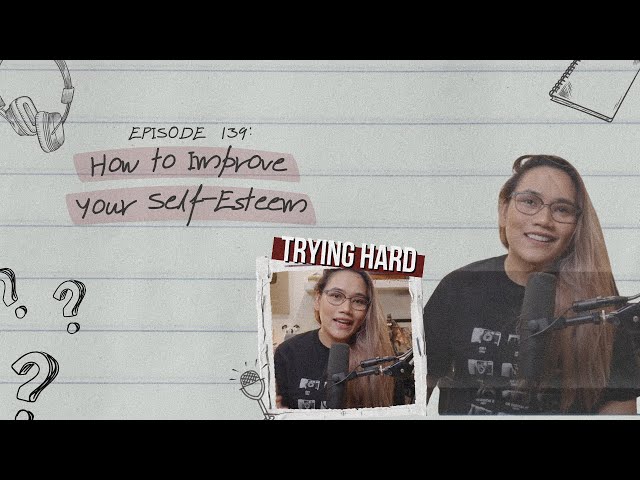 How to Improve Your Self-Esteem | Episode 139